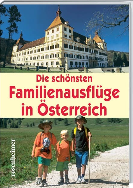 Die sch&ouml;nsten Familienaufl&uuml;ge in &Ouml;sterreich - Reinhard Kriechbaum