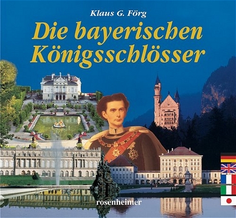 Die bayerischen K&ouml;nigsschl&ouml;sser - Klaus G F&ouml;rg