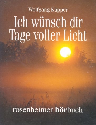 Ich wünsch dir Tage voller Licht - Wolfgang Küpper