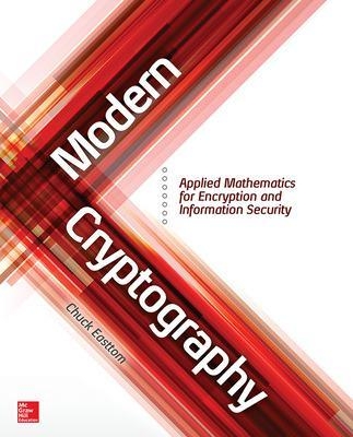 Modern Cryptography: Applied Mathematics for Encryption and Information Security - Chuck Easttom