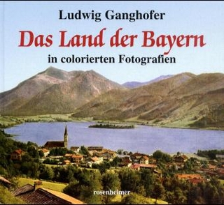 Das Land der Bayern in colorierten Fotografien