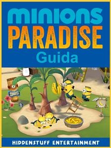 Guida Minions Paradise - Hiddenstuff Entertainment