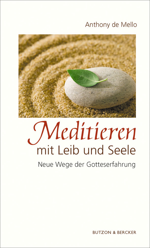 Meditieren mit Leib und Seele - Anthony DeMello