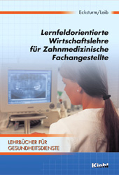 Lernfeldorientierte Wirtschaftslehre f&uuml;r Zahnmedizinische Fachangestellte - Hartmut Ecksturm, Wolfgang Leib