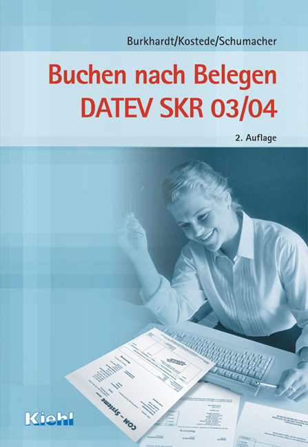 Buchen nach Belegen DATEV SKR 03/04 - Fritz Burkhardt, Wilhelm Kostede, Bernt Schumacher