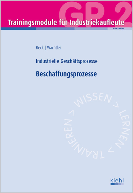 Trainingsmodul Industriekaufleute - Beschaffungsprozesse (GP 2) - Karsten Beck, Michael Wachtler