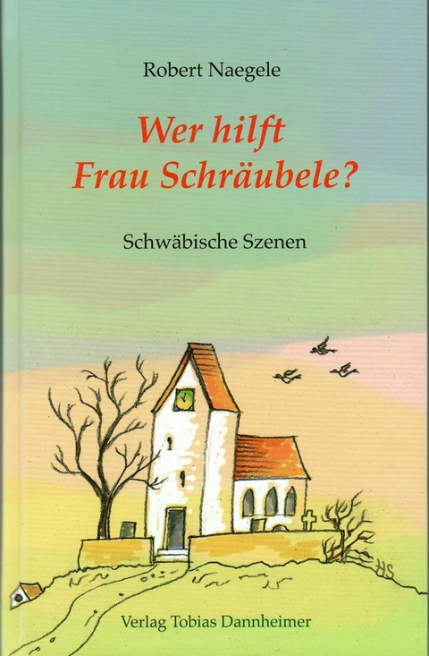 Wer hilft Frau Schr&auml;ubele? - Robert Naegele