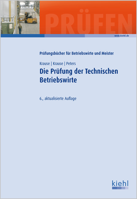 Die Pr&uuml;fung der Technischen Betriebswirte - G&uuml;nter Krause, B&auml;rbel Krause, Frank Peters