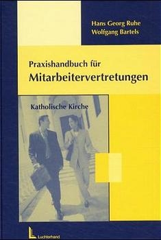 Praxishandbuch f&uuml;r Mitarbeitervertretungen Katholische Kirche - Hans G Ruhe, Wolfgang Bartels