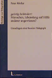 geistig behindert: Menschen lebenslang auf Hilfe anderer angewiesen? - Peter R&ouml;dler