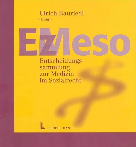 Entscheidungssammlung zur Medizin im Sozialrecht (EzMeso) - Ulrich Bauriedl