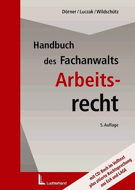 Handbuch des Fachanwalts Arbeitsrecht - Klemens M D&ouml;rner, Stefan Luczak, Martin Wildsch&uuml;tz