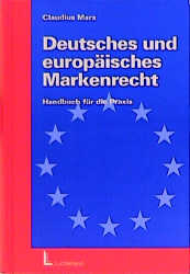 Deutsches und Europ&auml;isches Markenrecht - Claudius Marx