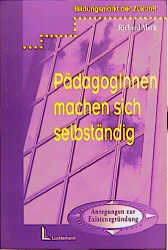 P&auml;dagogInnen machen sich selbst&auml;ndig - Richard Merk