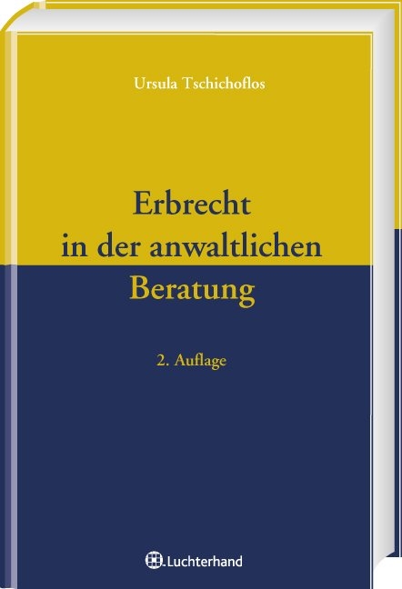 Erbrecht in der anwaltlichen Beratung - Ursula Tschichoflos