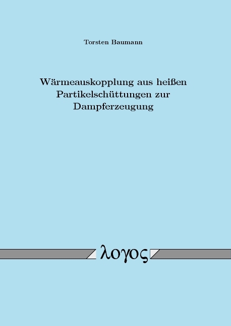 W&auml;rmeauskopplung aus hei&szlig;en Partikelsch&uuml;ttungen zur Dampferzeugung - Torsten Baumann