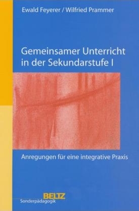 Gemeinsamer Unterricht in der Sekundarstufe I - Ewald Feyerer, Wilfried Prammer