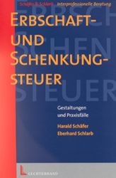 Erbschaft- und Schenkungsteuer - Harald J. Sch&auml;fer, Eberhard Schlarb