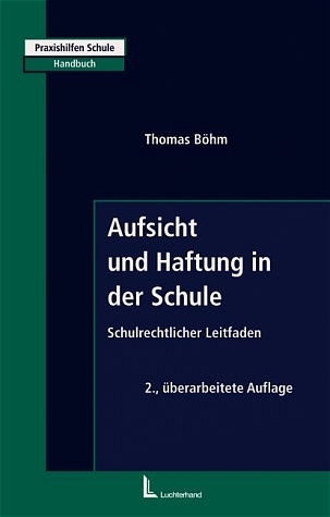 Aufsicht und Haftung in der Schule - Thomas B&ouml;hm