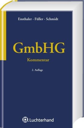 Kommentar zum GmbH-Gesetz - J&uuml;rgen Ensthaler, Jens Thomas F&uuml;ller, Burkhard Schmidt