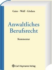 Kompaktkommentar Anwaltliches Berufsrecht - Reinhard Gaier, Stephan G&ouml;cken, Carmen Wolf