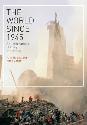 The World Since 1945 - Professor P. M. H. Bell, Mark Gilbert