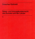 Kommentar zum Reisekosten- und Umzugskostenrecht des Bundes und der L&auml;nder - Alfred Drescher, Gerd Schmidt