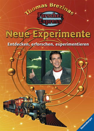 Thomas Brezinas Forscherexpress: Neue Experimente