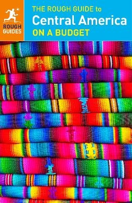 The Rough Guide to Central America On a Budget (Travel Guide)