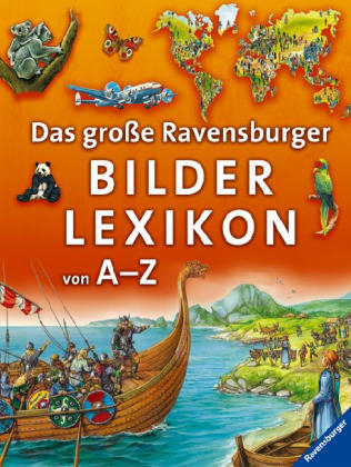 Das große Ravensburger Bilderlexikon von A-Z