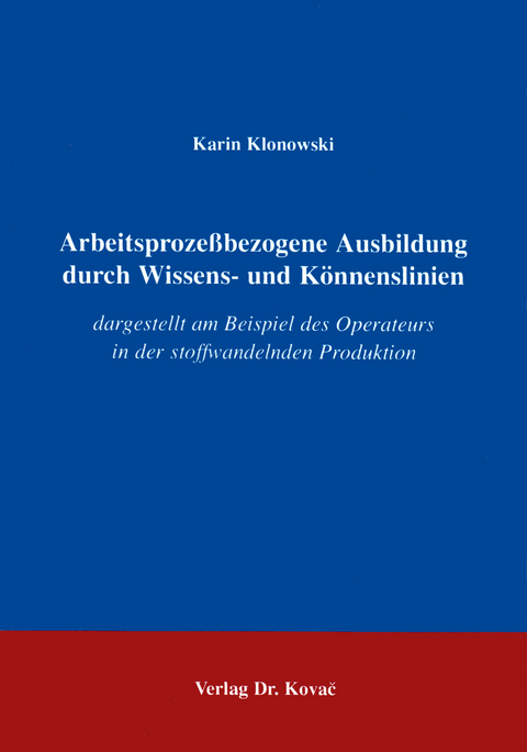 Arbeitsprozessbezogene Ausbildung durch Wissens- und K&ouml;nnenslinien - Karin Klonowski