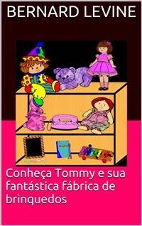 Conheça Tommy e sua fantástica fábrica de brinquedos