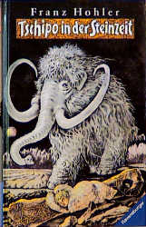 Tschipo in der Steinzeit - Franz Hohler