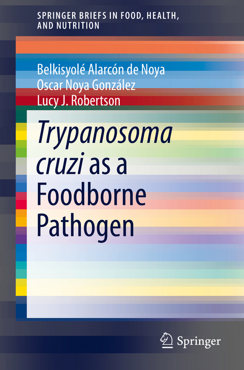 Trypanosoma cruzi as a Foodborne Pathogen -  Belkisyol&eacute; de Noya,  Oscar Gonz&aacute;lez,  Lucy J. Robertson