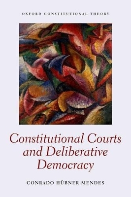 Constitutional Courts and Deliberative Democracy - Conrado H&uuml;bner Mendes