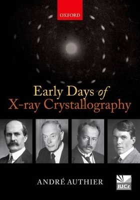 Early Days of X-ray Crystallography - Andr&eacute; Authier