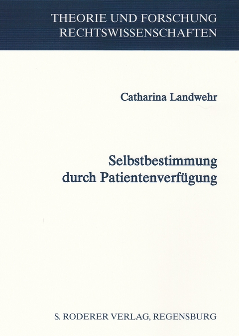 Selbstbestimmung durch Patientenverf&uuml;gung - Catharina Landwehr