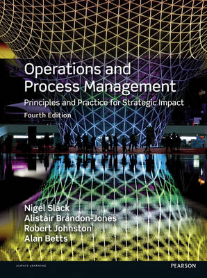 Operations and Process Management - Nigel Slack, Alistair Brandon-Jones, Robert Johnston, Alan Betts