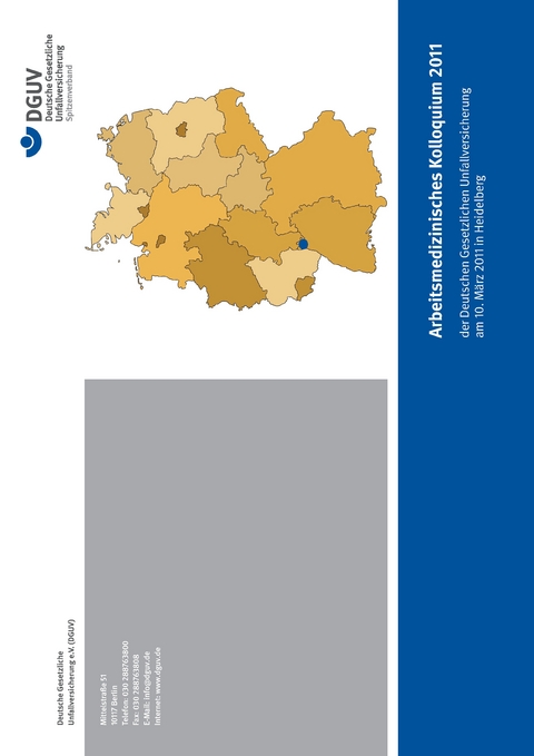 Arbeitsmedizinisches Kolloquium 2011 der Deutschen Gesetzlichen Unfallversicherung am 10. M&auml;rz 2011 in Heidelberg