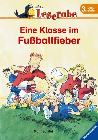 Eine Klasse im Fu&szlig;ballfieber - Manfred Mai
