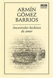 Ancestrales hechizos de amor -  Armin Gomez Barrios