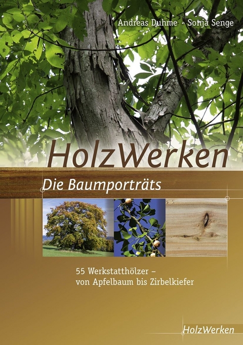 HolzWerken  Die Baumporträts - Andreas Duhme, Sonja Senge