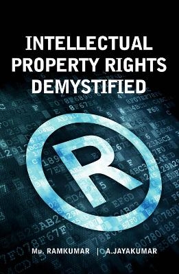 Intellectual Property Rights Demystified - Mu. Ramkumar, A. Jayakumar