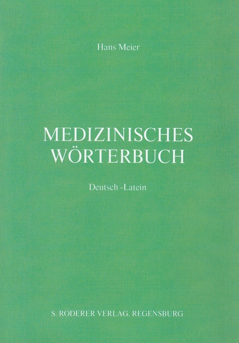 Medizinisches W&ouml;rterbuch Deutsch-Latein - Hans Meier