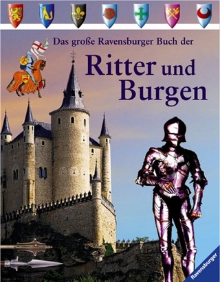 Das große Ravensburger Buch der Ritter und Burgen