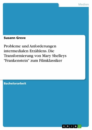 Probleme und Anforderungen intermedialen Erzählens. Die Transformierung von Mary Shelleys 