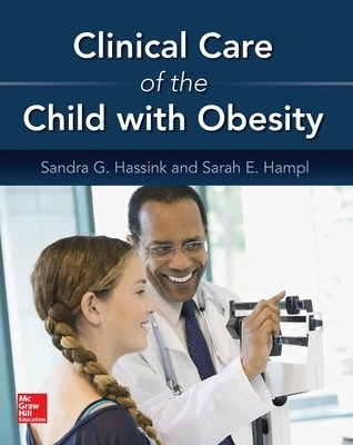 Clinical Care of the Child with Obesity: A Learner's and Teacher's Guide - Sandra Hassink, Sarah Hampl