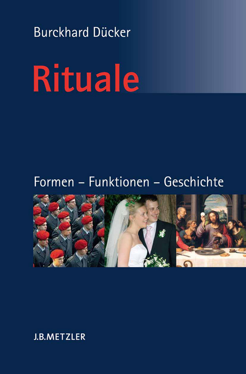 Rituale. Formen &ndash; Funktionen &ndash; Geschichte - Burckhard D&uuml;cker