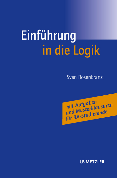 Einf&uuml;hrung in die Logik - Helen Bohse, Sven Rosenkranz