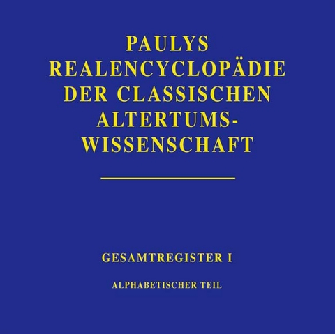 Realencyclop&auml;die der classischen Altertumswissenschaft - Christa Frateantonio,  Pauly-Wissowa, Tobias Erler, Matthias Kopp, Dorothea Sigel, Dorothea Steiner